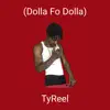 TyReel - (Dolla Fo Dolla) - Single